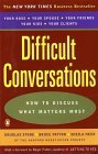 Difficult Conversations : How to Discuss What Matters Most