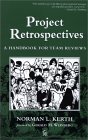 Project Retrospectives: A Handbook for Team Reviews