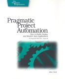 Pragmatic Project Automation: How to Build, Deploy, and Monitor Java Apps