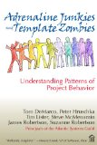 Adrenaline Junkies and Template Zombies: Understanding Patterns of Project Behavior